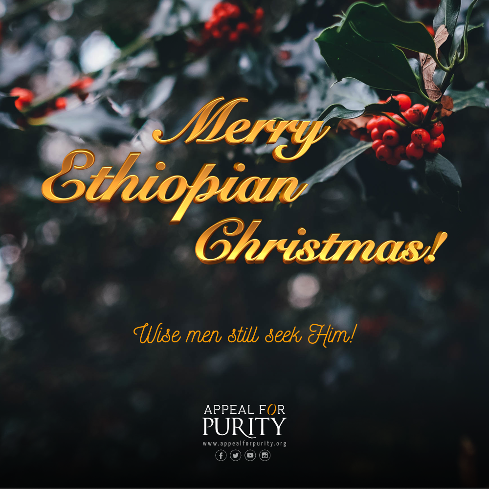 Merry Ethiopian Christmas! Appeal For Purity